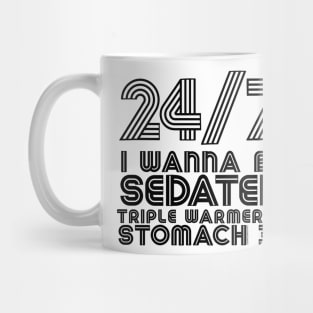 24/7 I Wanna Be Sedated .... TW10 ST36 Mug